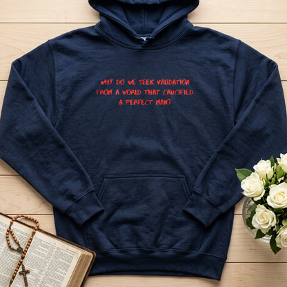 Why Do We Seek Validation From A World That Crucified A Perfect Man 01