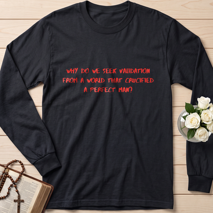 Why Do We Seek Validation From A World That Crucified A Perfect Man 01