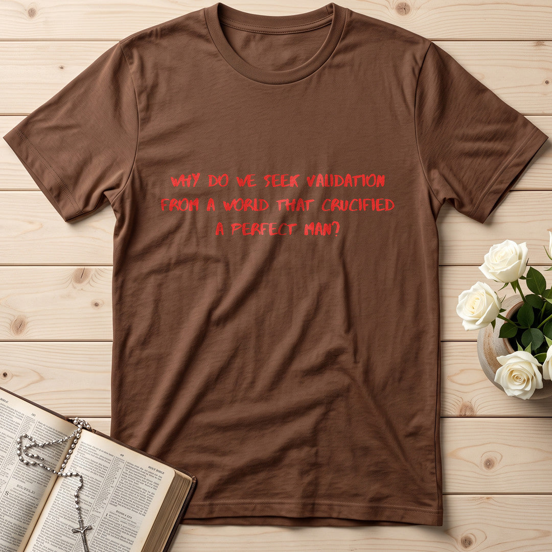 Why Do We Seek Validation From A World That Crucified A Perfect Man 01