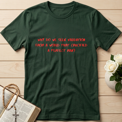 Why Do We Seek Validation From A World That Crucified A Perfect Man 01