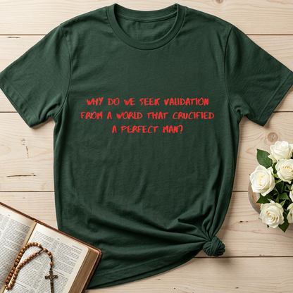Why Do We Seek Validation From A World That Crucified A Perfect Man 01