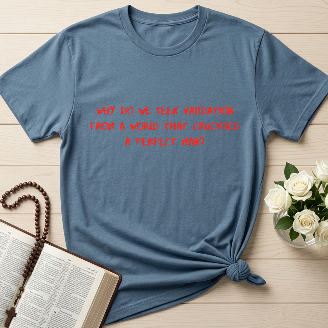 Why Do We Seek Validation From A World That Crucified A Perfect Man 01