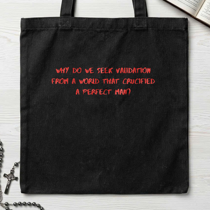Why Do We Seek Validation From A World That Crucified A Perfect Man 01