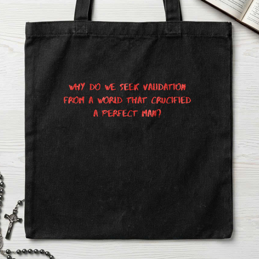 Why Do We Seek Validation From A World That Crucified A Perfect Man 01
