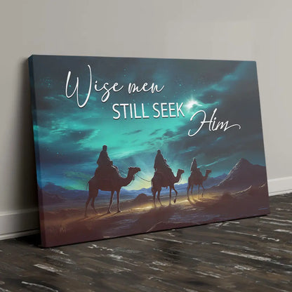 Wise Men Still Seek Him – Christmas Wall Art Canvas