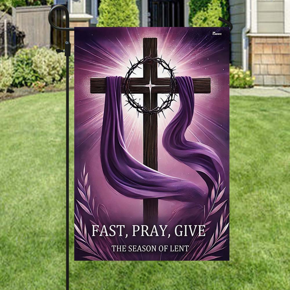 Christian Cross The Season of Lent Fast Pray Give Flag