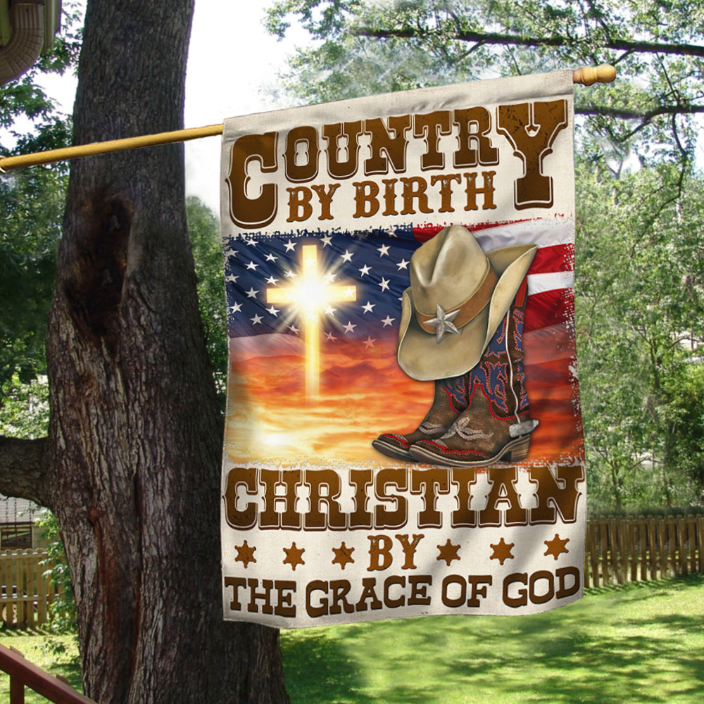 Cowboy Flag Country By Birth Christian By The Grace Of God