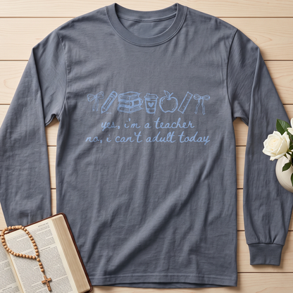Yes I'm A Teacher No I Can't Adult Today 01