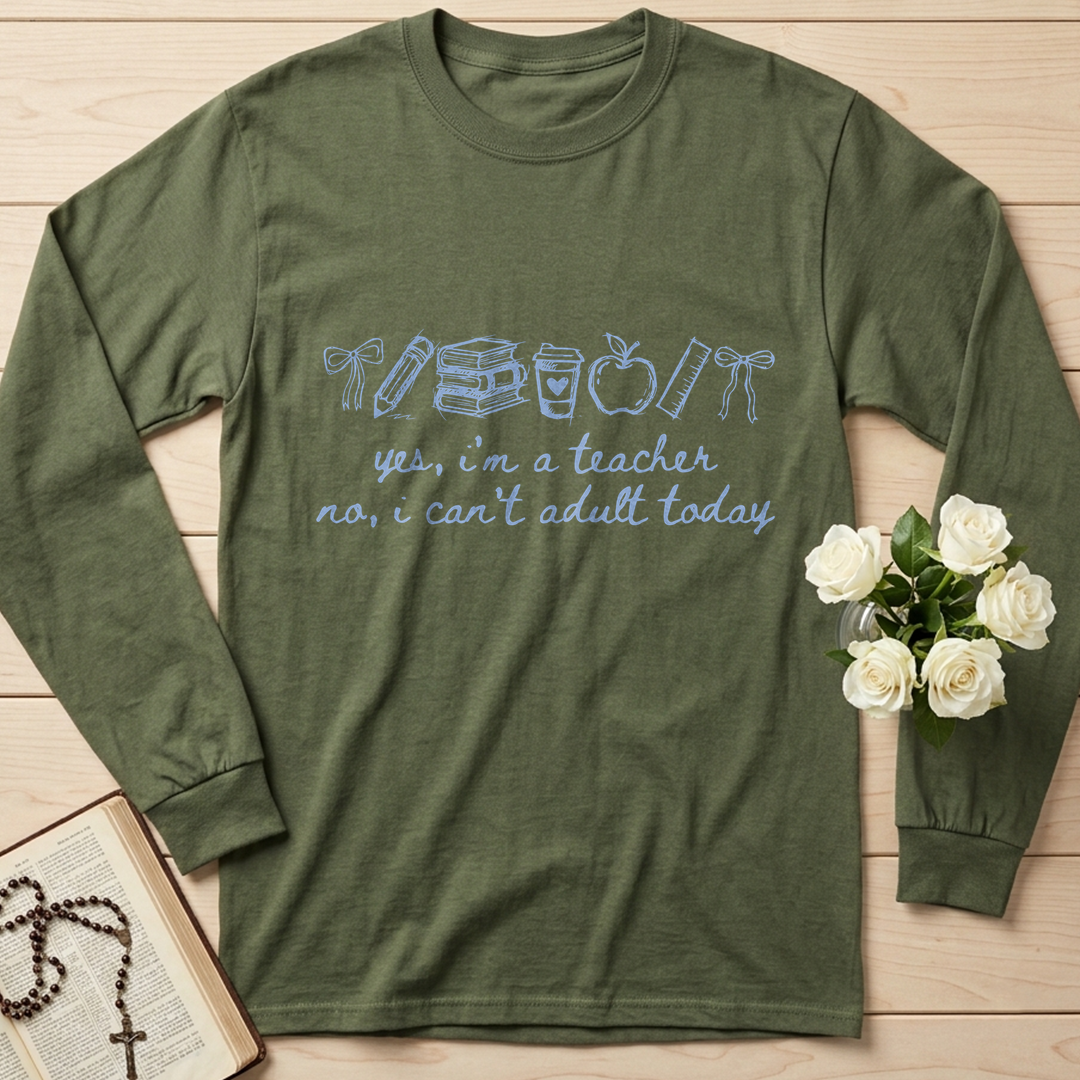 Yes I'm A Teacher No I Can't Adult Today 01
