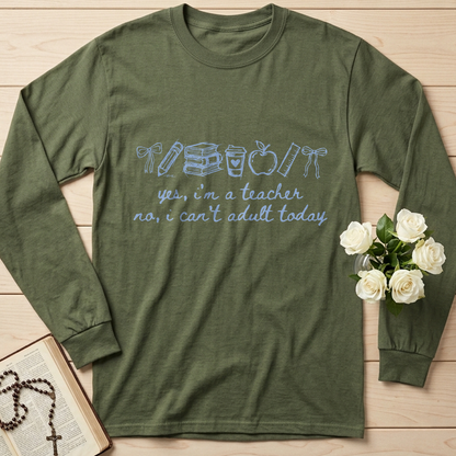 Yes I'm A Teacher No I Can't Adult Today 01