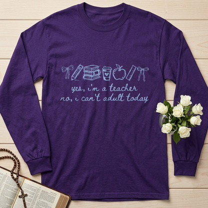 Yes I'm A Teacher No I Can't Adult Today 01