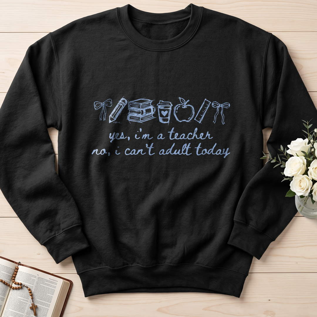 Yes I'm A Teacher No I Can't Adult Today 01