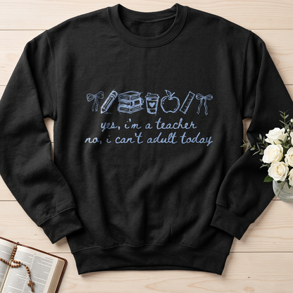 Yes I'm A Teacher No I Can't Adult Today 01
