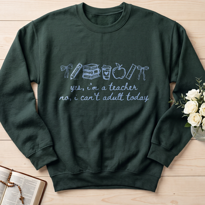 Yes I'm A Teacher No I Can't Adult Today 01