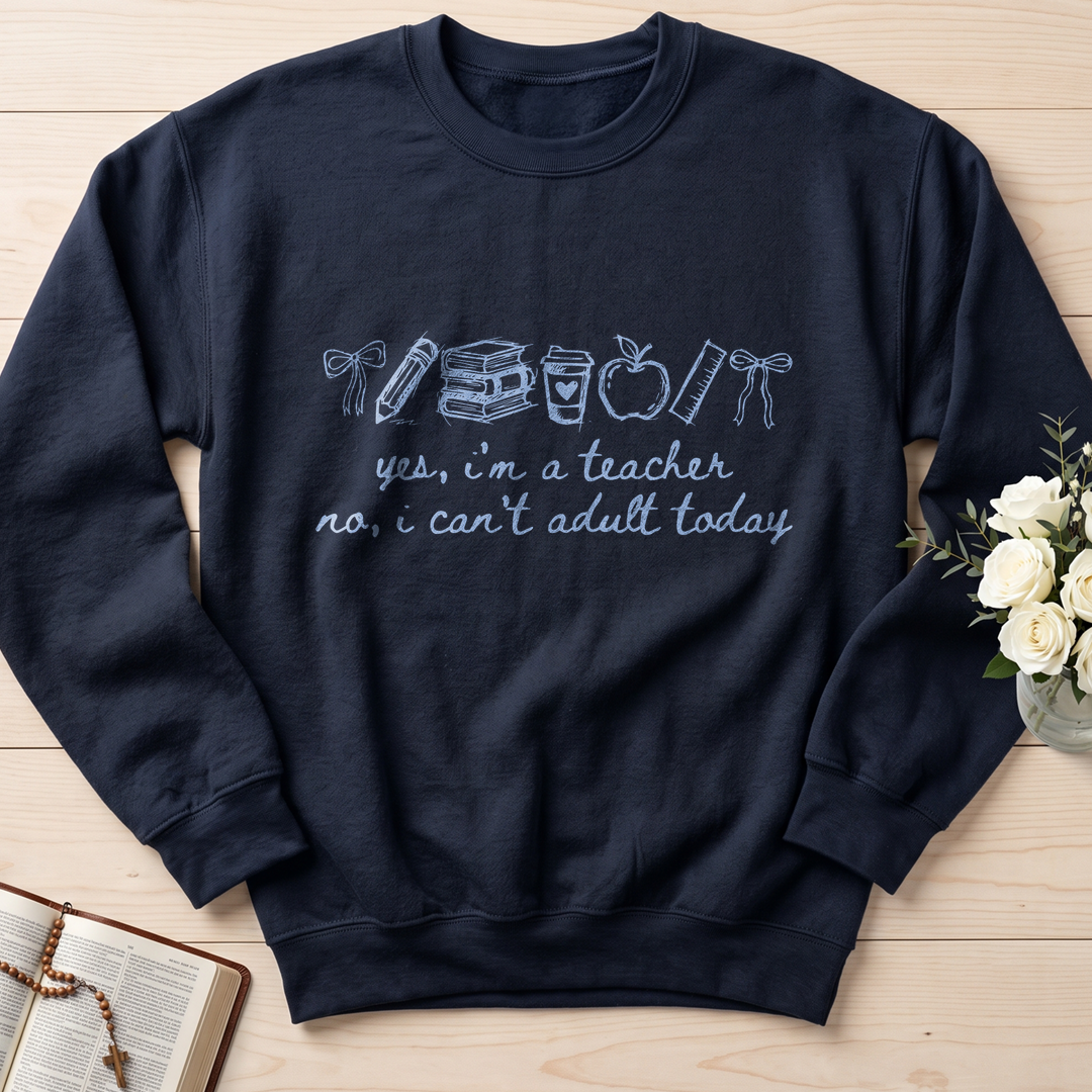 Yes I'm A Teacher No I Can't Adult Today 01