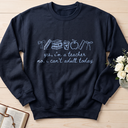 Yes I'm A Teacher No I Can't Adult Today 01