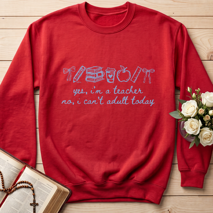Yes I'm A Teacher No I Can't Adult Today 01
