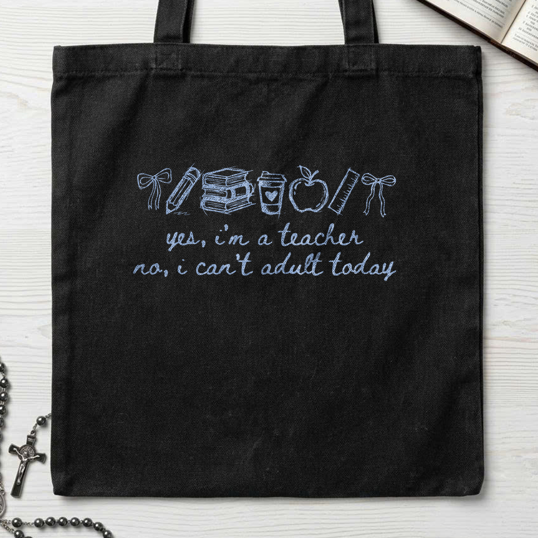 Yes I'm A Teacher No I Can't Adult Today 01