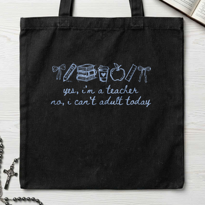 Yes I'm A Teacher No I Can't Adult Today 01