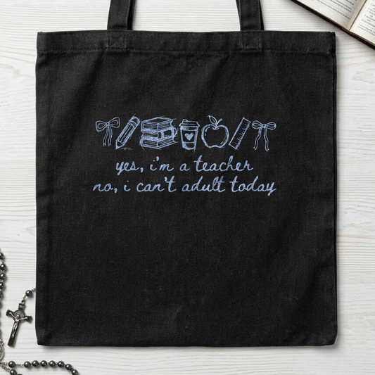 Yes I'm A Teacher No I Can't Adult Today 01