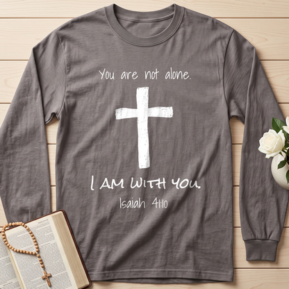 You Are Not Alone I Am With You Isaiah 41.10 01