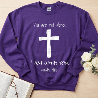 You Are Not Alone I Am With You Isaiah 41.10 01