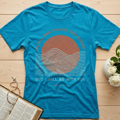You Will Pass Through Deep Waters But I Will Be With You Isaiah 43.2 01