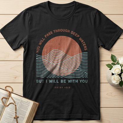 You Will Pass Through Deep Waters But I Will Be With You Isaiah 43.2 01