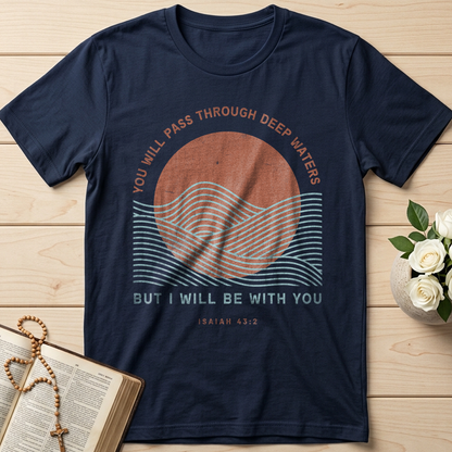 You Will Pass Through Deep Waters But I Will Be With You Isaiah 43.2 01