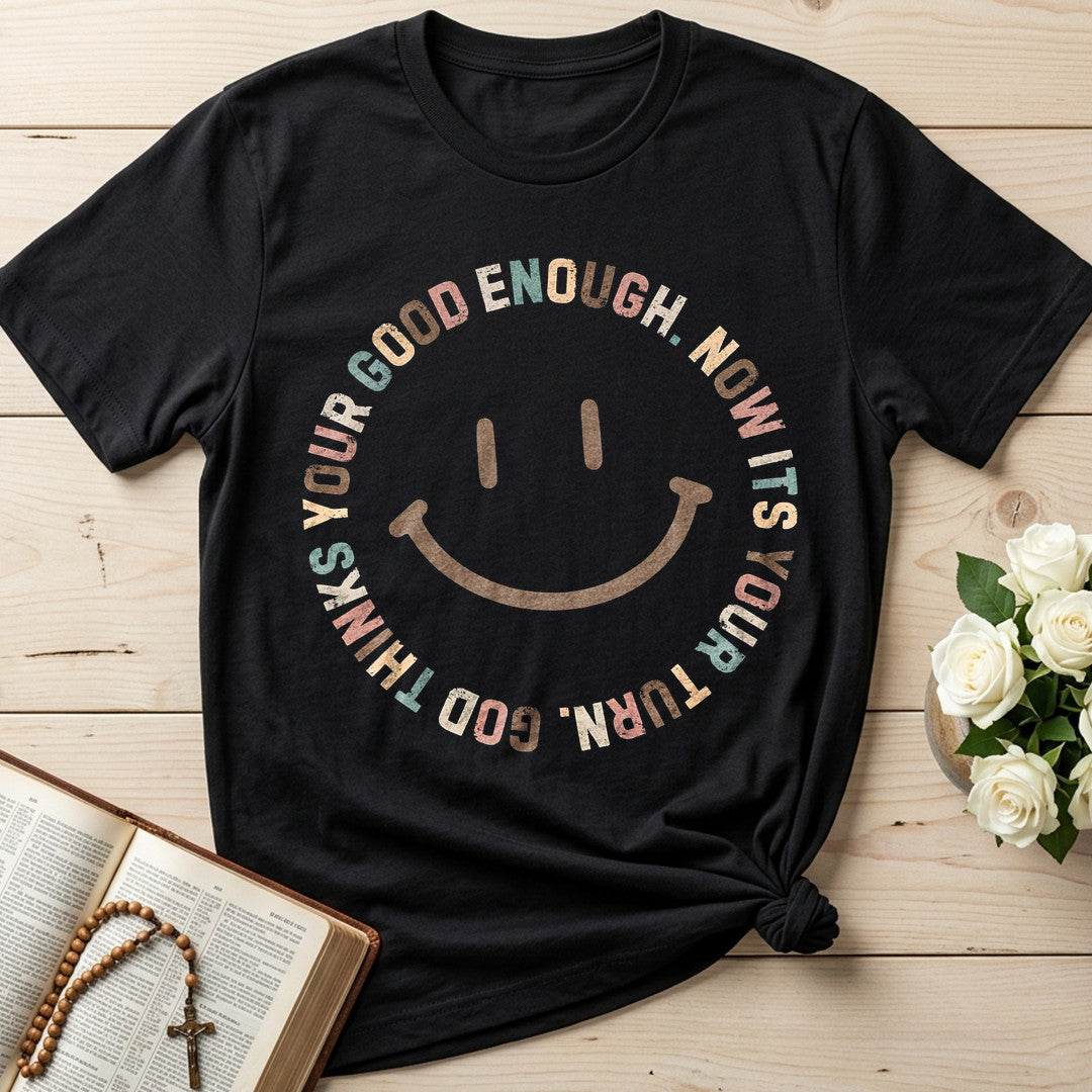 Your Good Enough Now Its Your Turn God Thinks 01