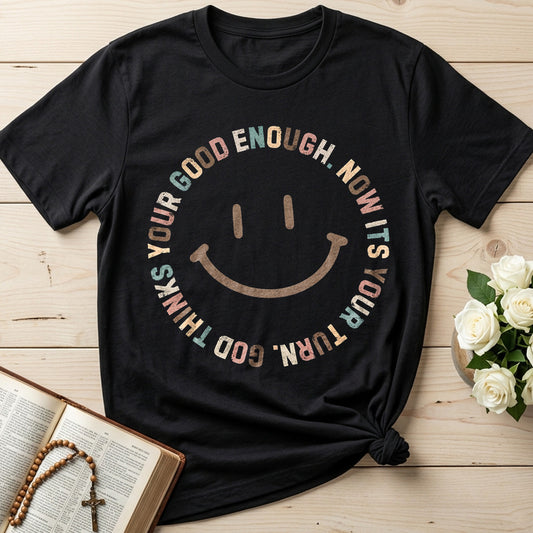 Your Good Enough Now Its Your Turn God Thinks 01